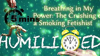 Shamestream: Breathing in My Power - the Crushing of a Smoking Fetishist