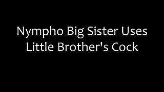 Nympho big sister uses little brothers cock