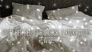 From Her Bed to His Cock - Kinky Mind Rewire