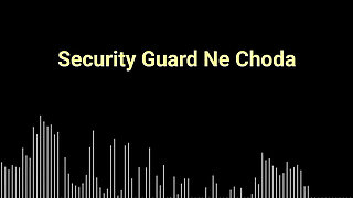 Security Guard Ne Choda
