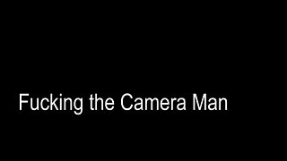Fucking The Cameraman