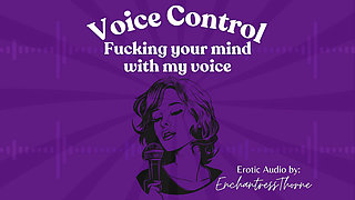 Voice Control: Fucking Your Mind with My Voice