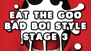 AUDIO ONLY - Eat the goo bad boi style stage 3
