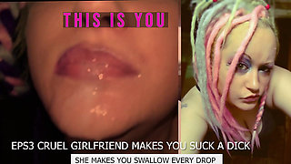 Eps3 Cruel girlfriend makes you suck a dick and swallow too