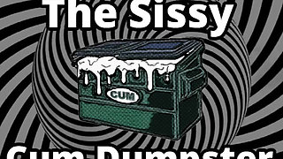 Mesmerizing the sissy cum dumpster whore addition...
